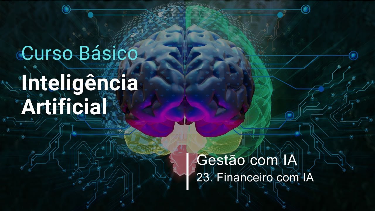 Curso B&aacute;sico de IA - Modulo 5 - Gest&atilde;o com IA - 23. Financeiro com IA