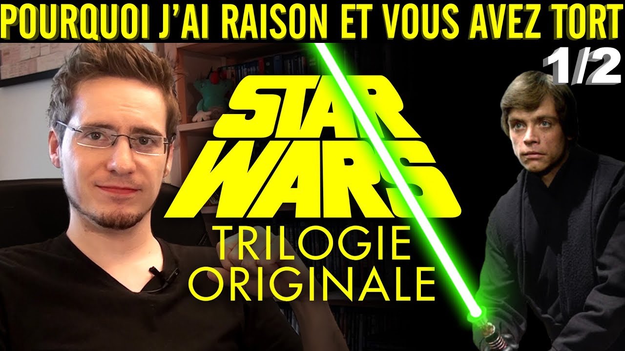 Pourquoi j'ai Raison et vous avez Tort - Star Wars R&eacute;trospective : La Trilogie Originale - Partie 1