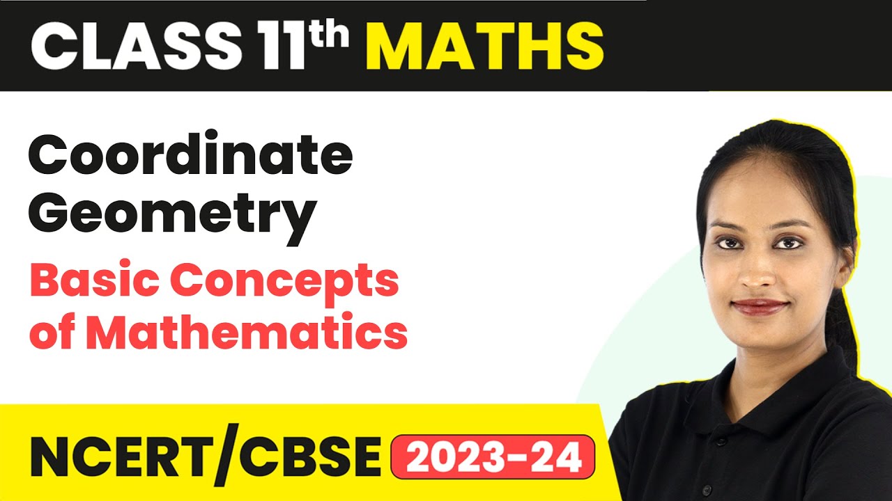Coordinate Geometry - Basic Concepts of Mathematics | Class 11 Maths