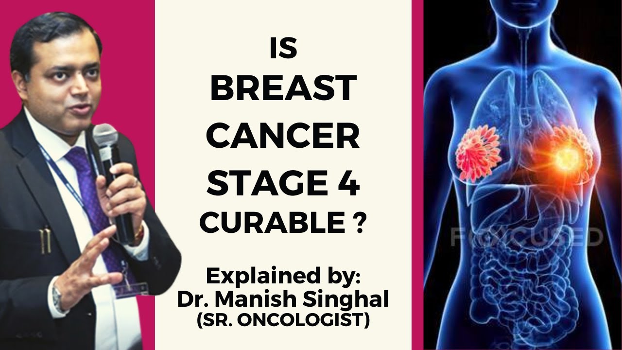 Is Breast Cancer Stage 4 Curable ? | Explained by Dr. Manish Singhal (Sr. Medical Oncologist)