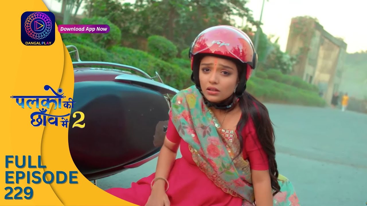 Palkon ki Chhaanv mein 2 | Full Episode 229 | पलकों की छाँव में 2 | Dangal 2