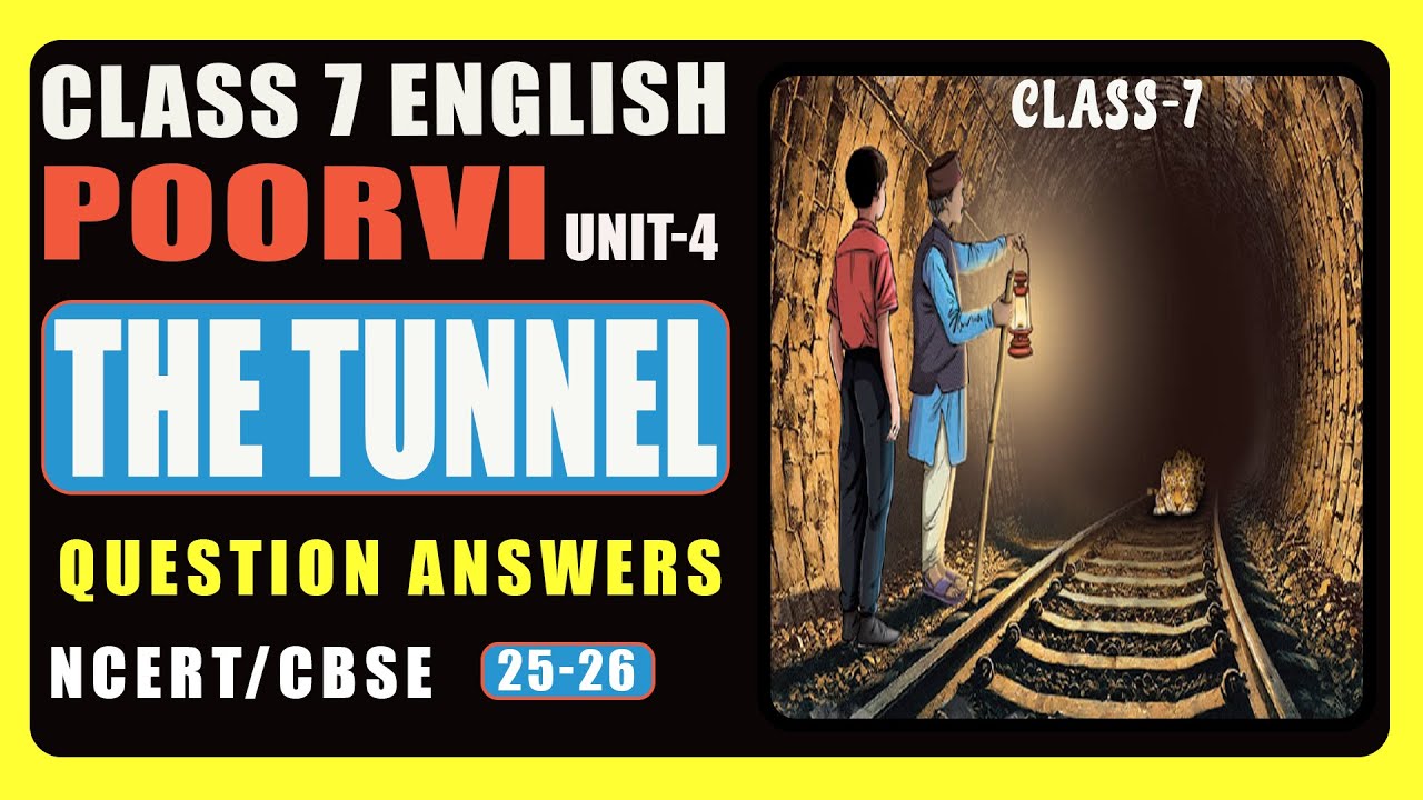 Class 7 English, Poorvi, The Tunnel, Question Answers, Unit 4, chapter 10