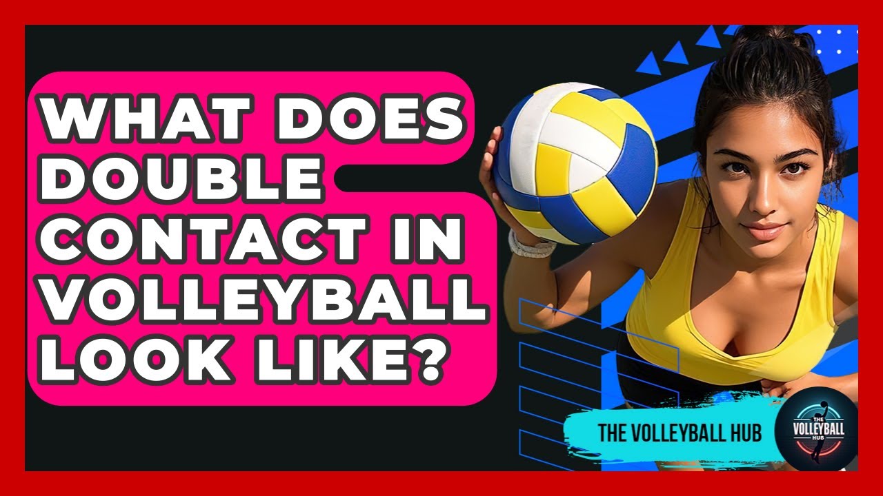 What Does Double Contact In Volleyball Look Like? - The Volleyball Hub
