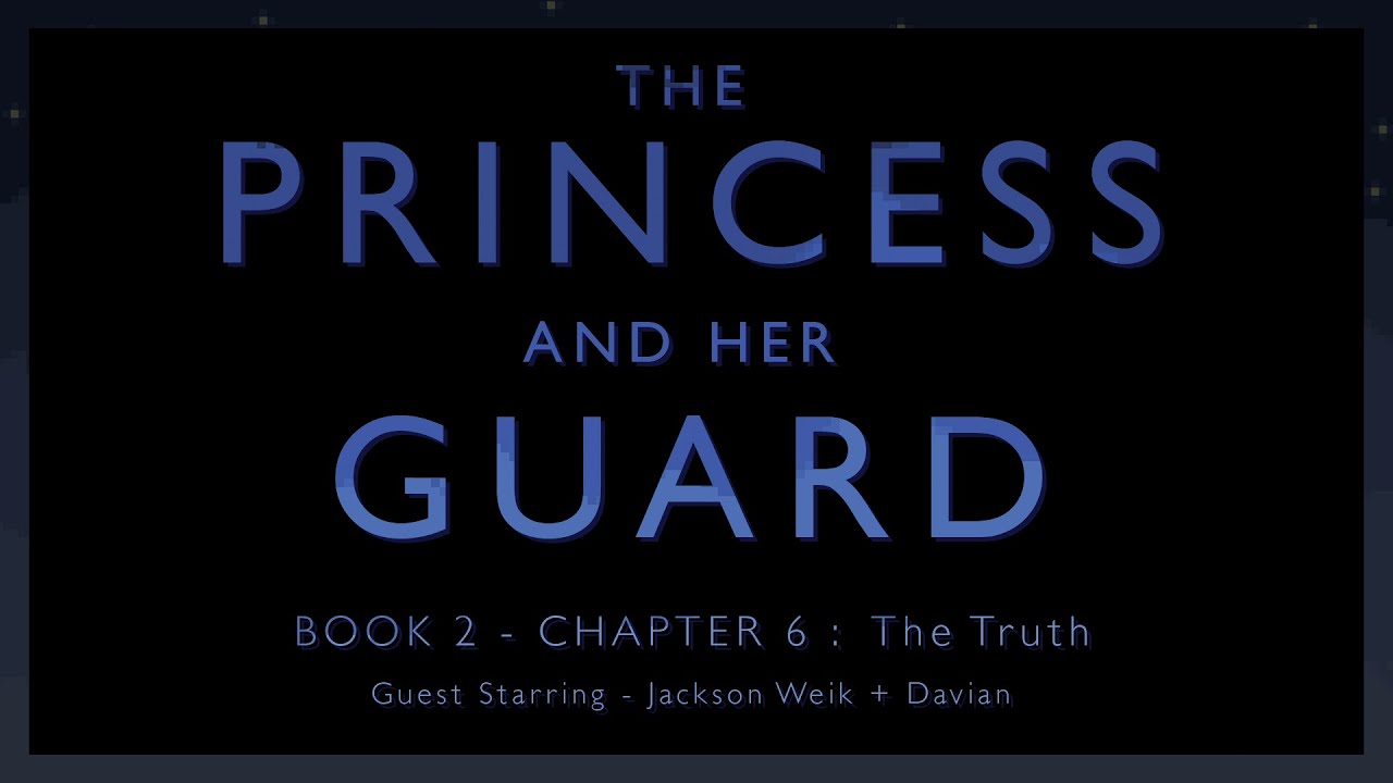 The Princess and Her Guard - Book 2 - Chapter 6: The Truth