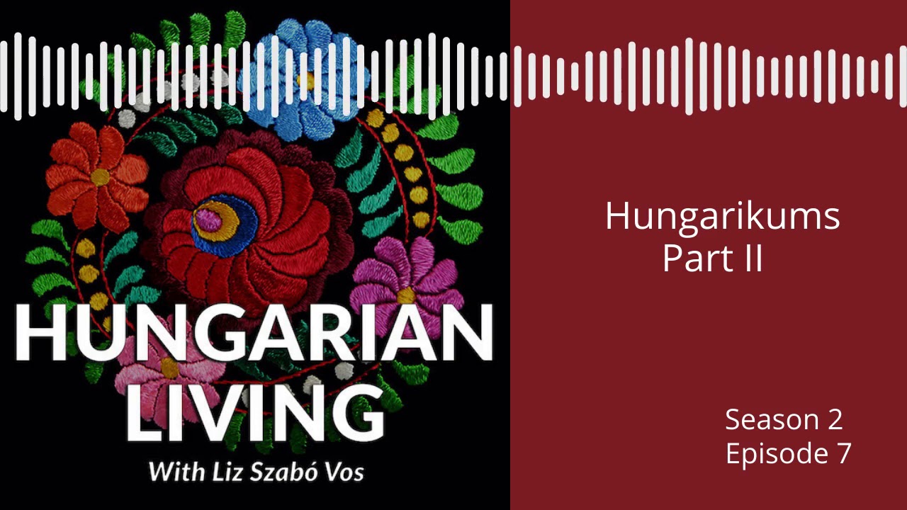 Hungarian Living S2 E7 | Hungarikums Part II