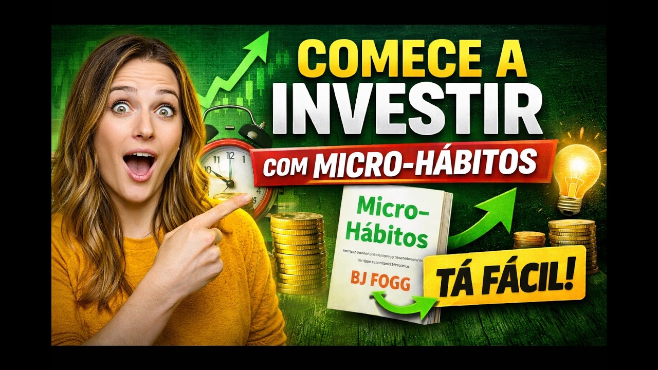 Como Criar o HÁBITO de INVESTIR com Micro-Hábitos (Método Científico que Funciona)