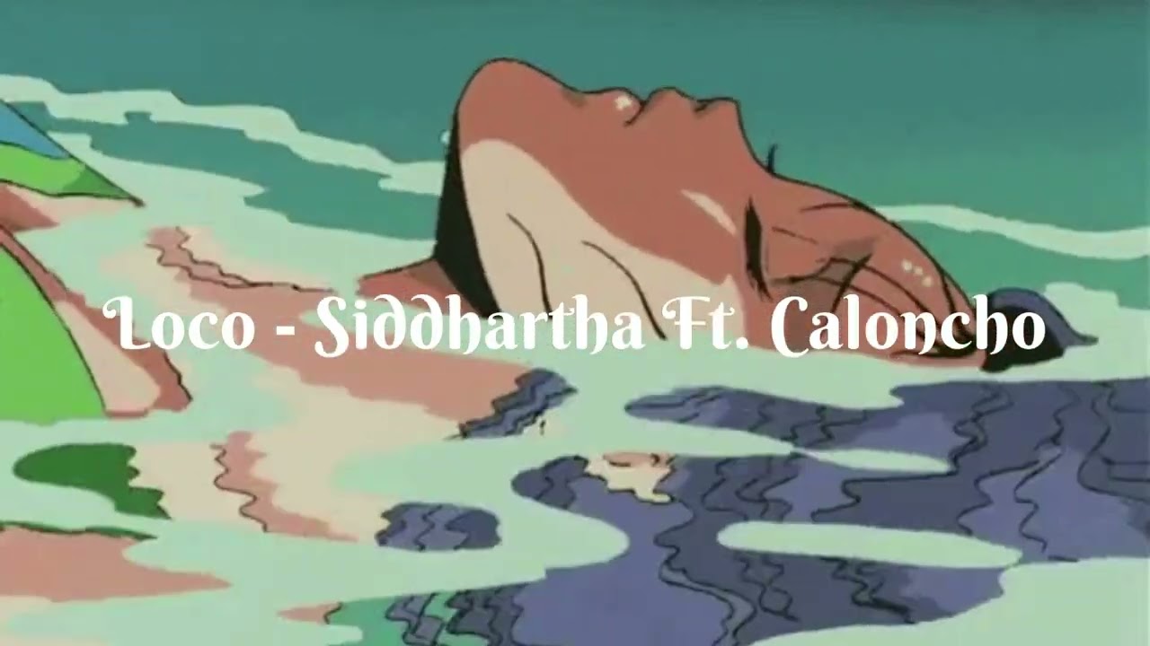 Loco - Siddhartha Ft. Caloncho (Slowed & Reverb)