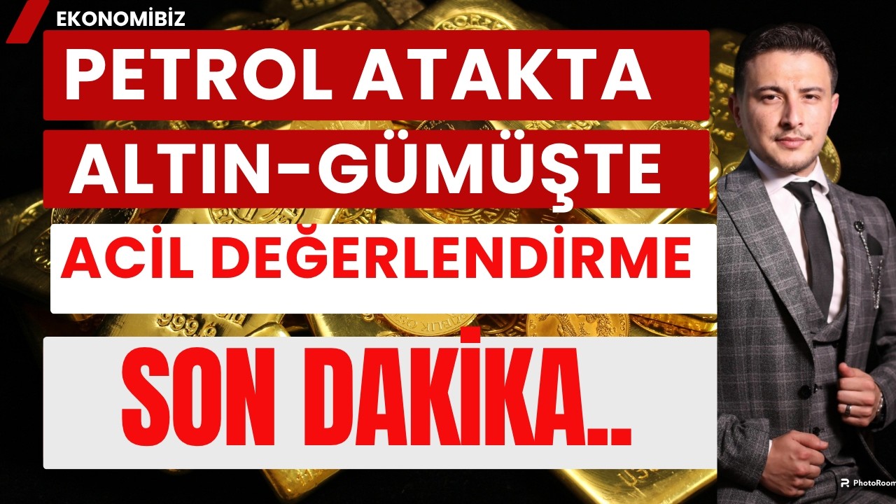 ACİL Altın G&uuml;m&uuml;ş, Petrol Tekrar Diklendi.