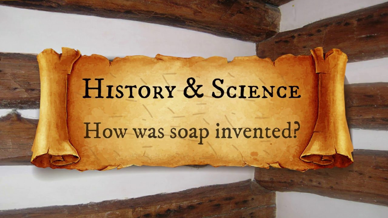 History & Science | How was soap invented?