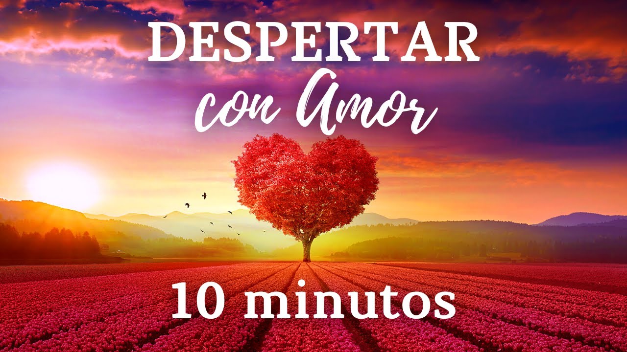 ❤️ Meditación de la Mañana para DESPERTAR con AMOR || Afirmaciones Positivas (10 minutos)❤️