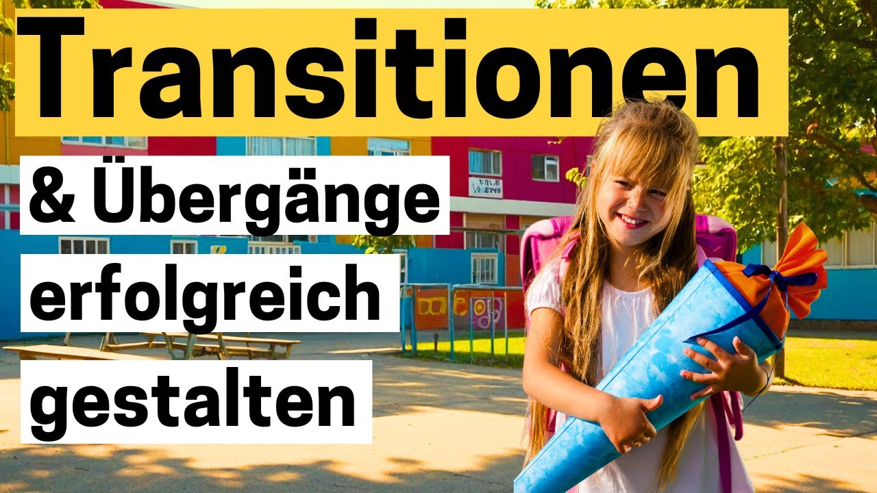 TRANSITIONEN und ÜBERGÄNGE - Definition, Merkmale und Unterschied von Transitionen | ERZIEHERKANAL