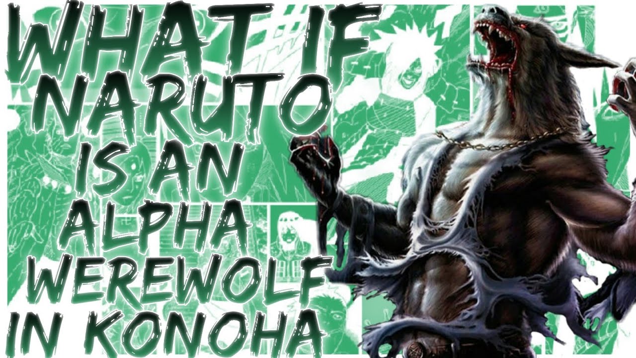 what if Naruto is an Alpha werewolf in Konoha