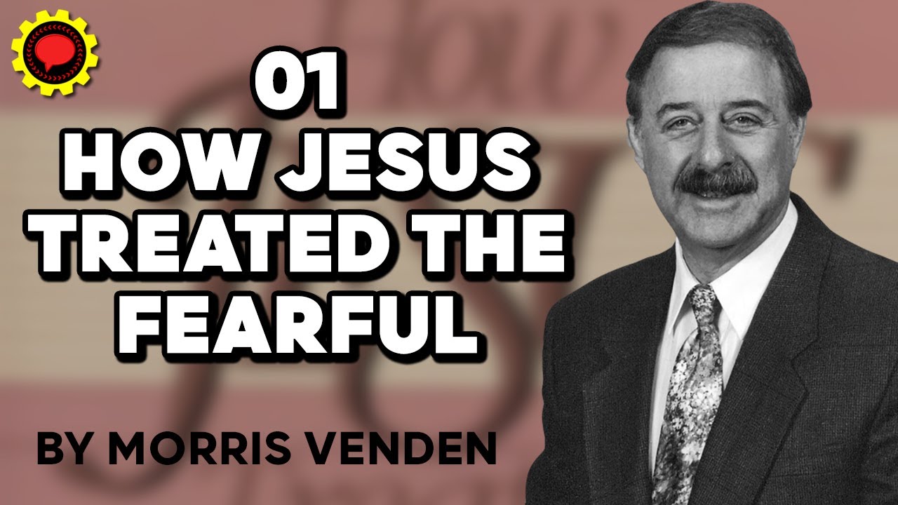 01 How Jesus Treated The Fearful | Morris Venden | How Jesus Treated People