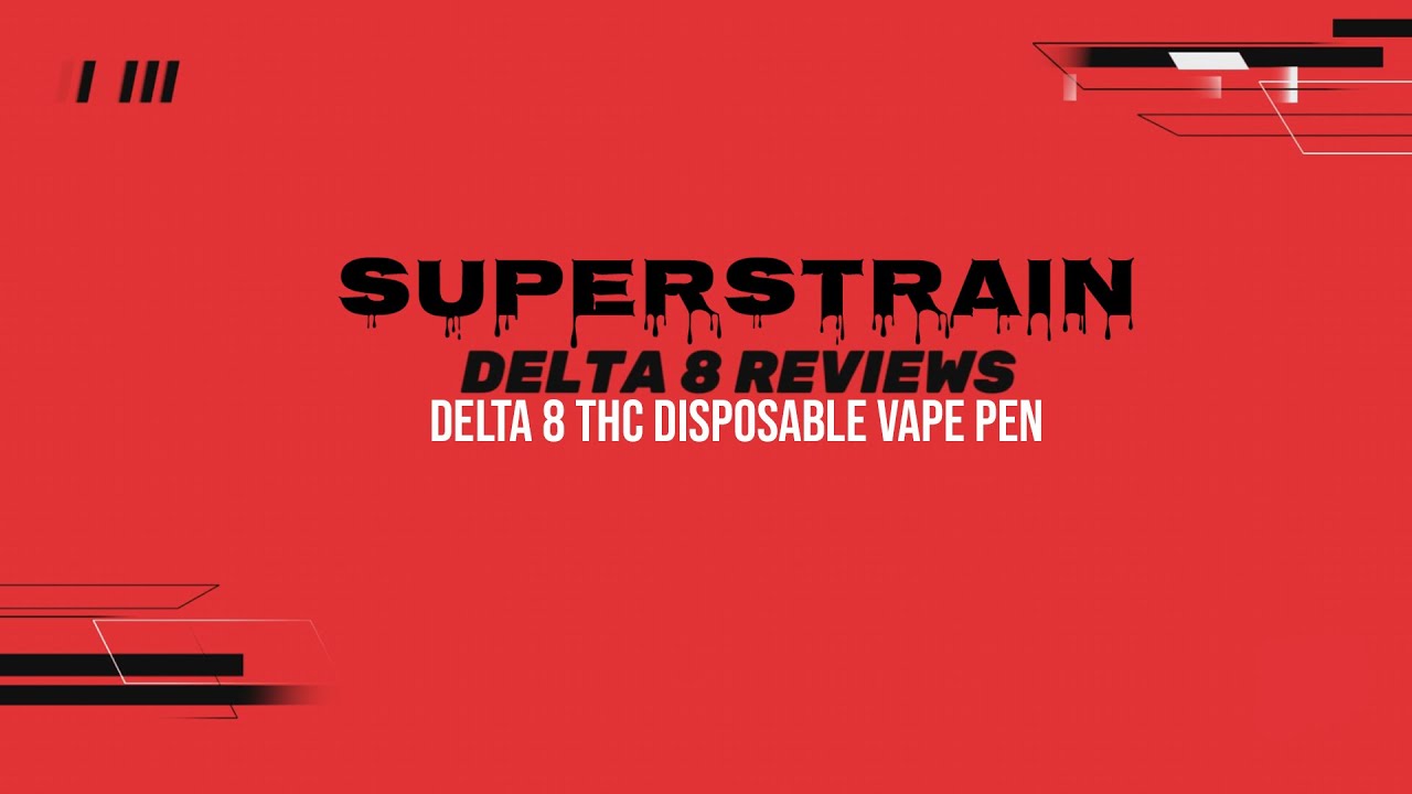 Superstrain Delta 8 THC Disposable Vape Pen Review