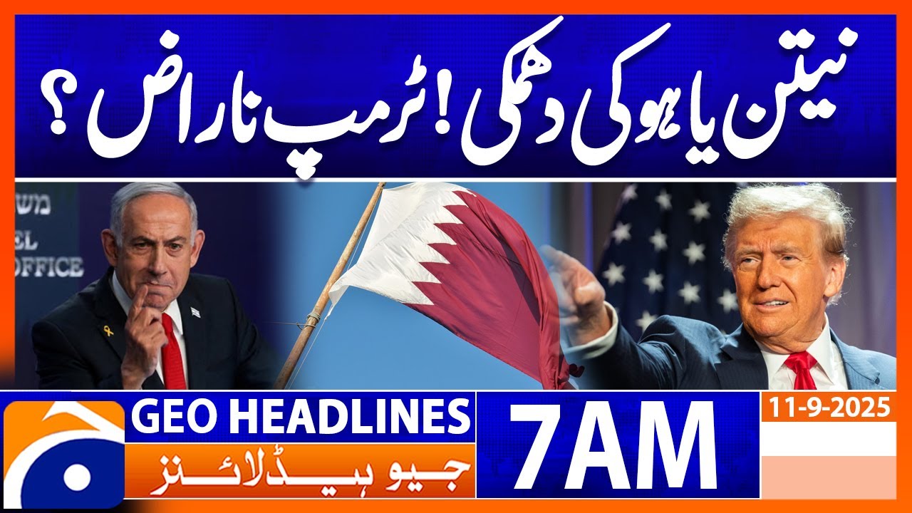Netanyahu's threat! Trump angry? | Headlines Geo News 7 AM | 11 Sept2025