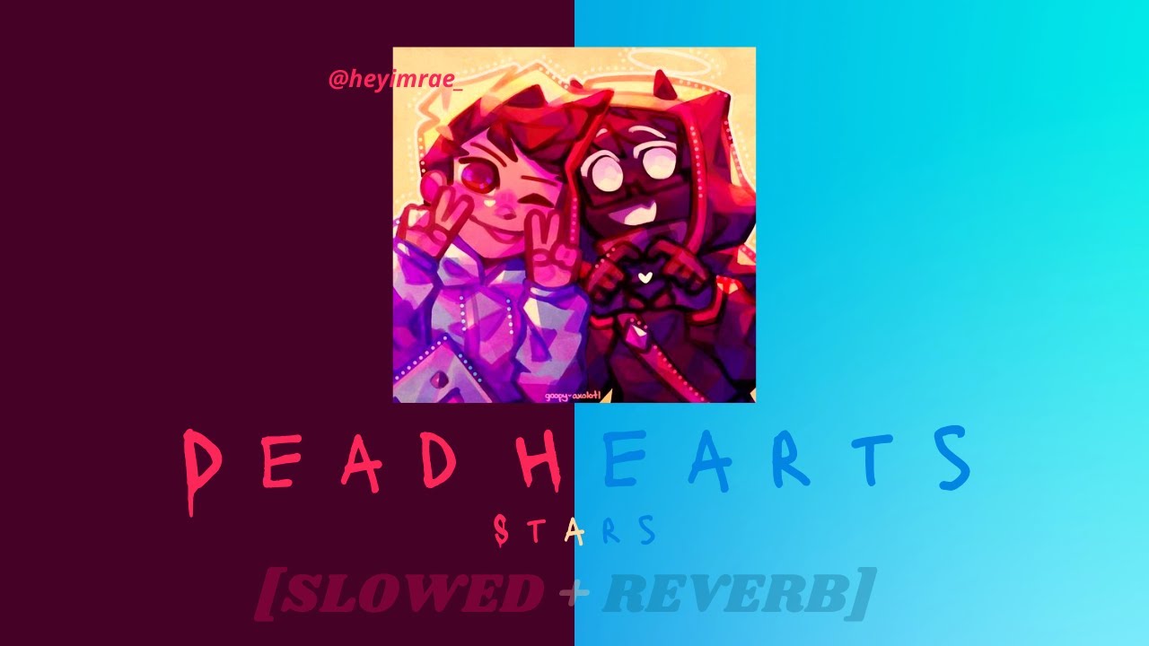 Stars|| Dead Hearts [𝙨𝙡𝙤𝙬𝙚𝙙 + 𝙧𝙚𝙫𝙚𝙧𝙗]