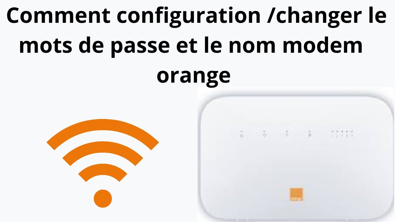 Comment configuration /changer le mots de passe et le nom  modem flybox/ orange