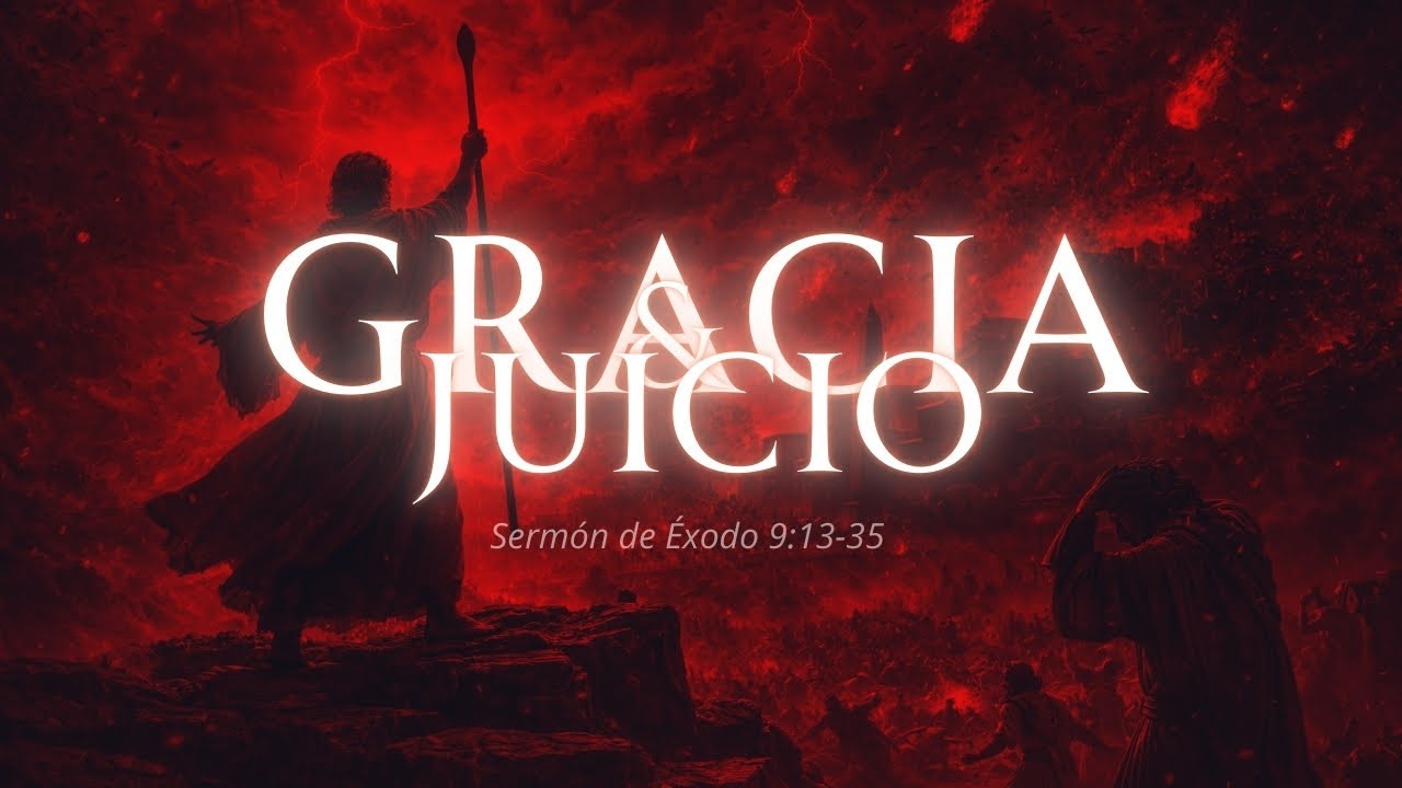 Cuando el juicio y la gracia de Dios se juntan - Sermón de Éxodo 9:13-35