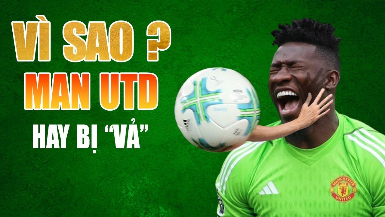 VÌ SAO MAN UTD HAY BỊ ĐỐI PHƯƠNG VẢ VÀO MẶT ?