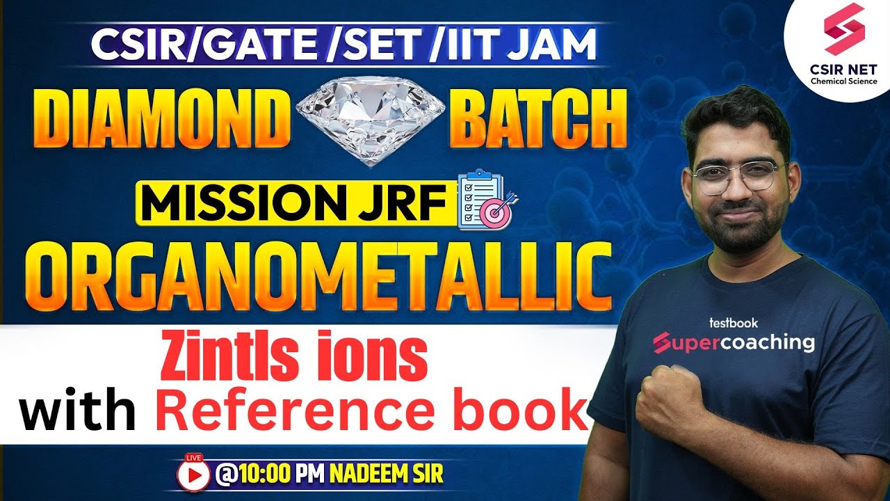 CSIR Dec 2023 | Mission JRF | Organometallic | Zintls ions with Reference book | Nadeem Sir