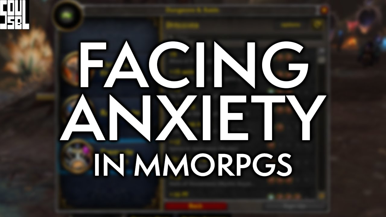 You're Not Alone. An Honest Discussion On Anxiety And Grouping In MMORPGS