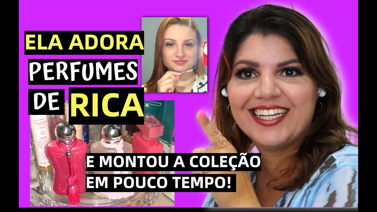 ELA ADORA PERFUMES DE RICA E FEZ UMA COLEÇÃO DE PERFUMES EM POUCO TEMPO