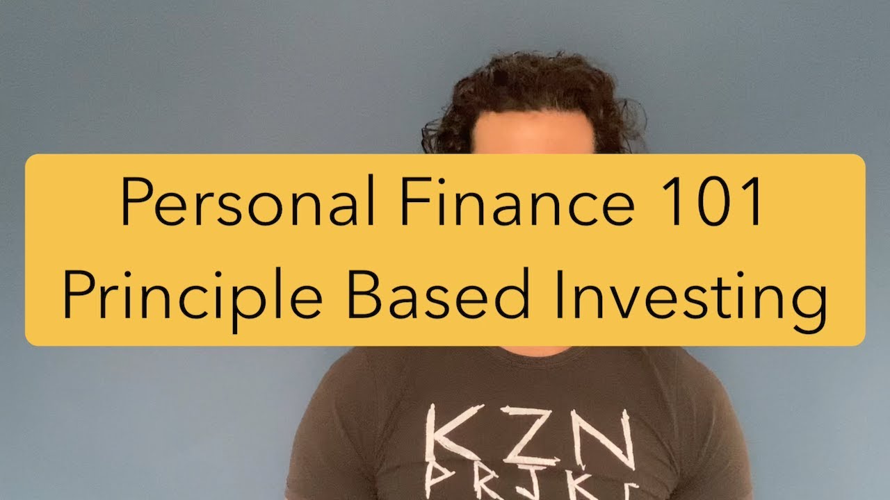 Personal Finance 101 - Principle Based Investing