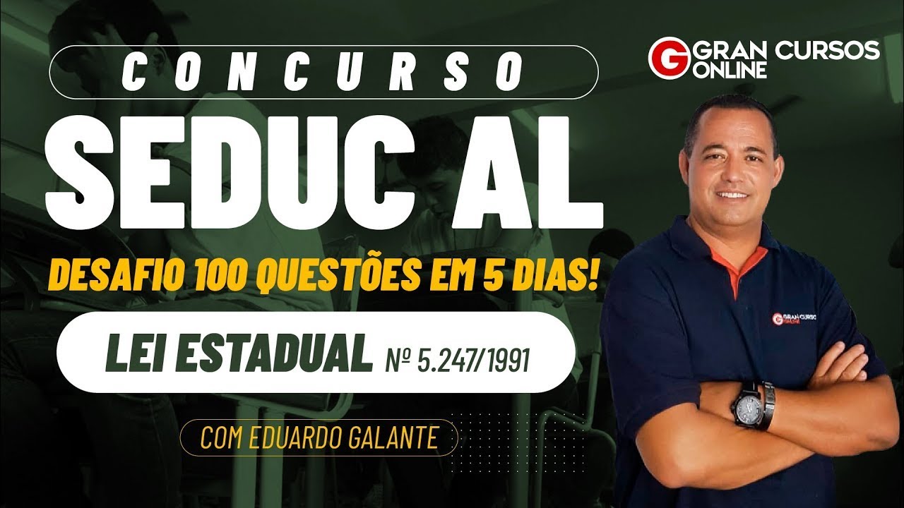 Concurso Seduc AL: Desafio 100 quest&otilde;es em 5 dias! - Lei Estadual n&ordm; 6754/00 com Eduardo Galante