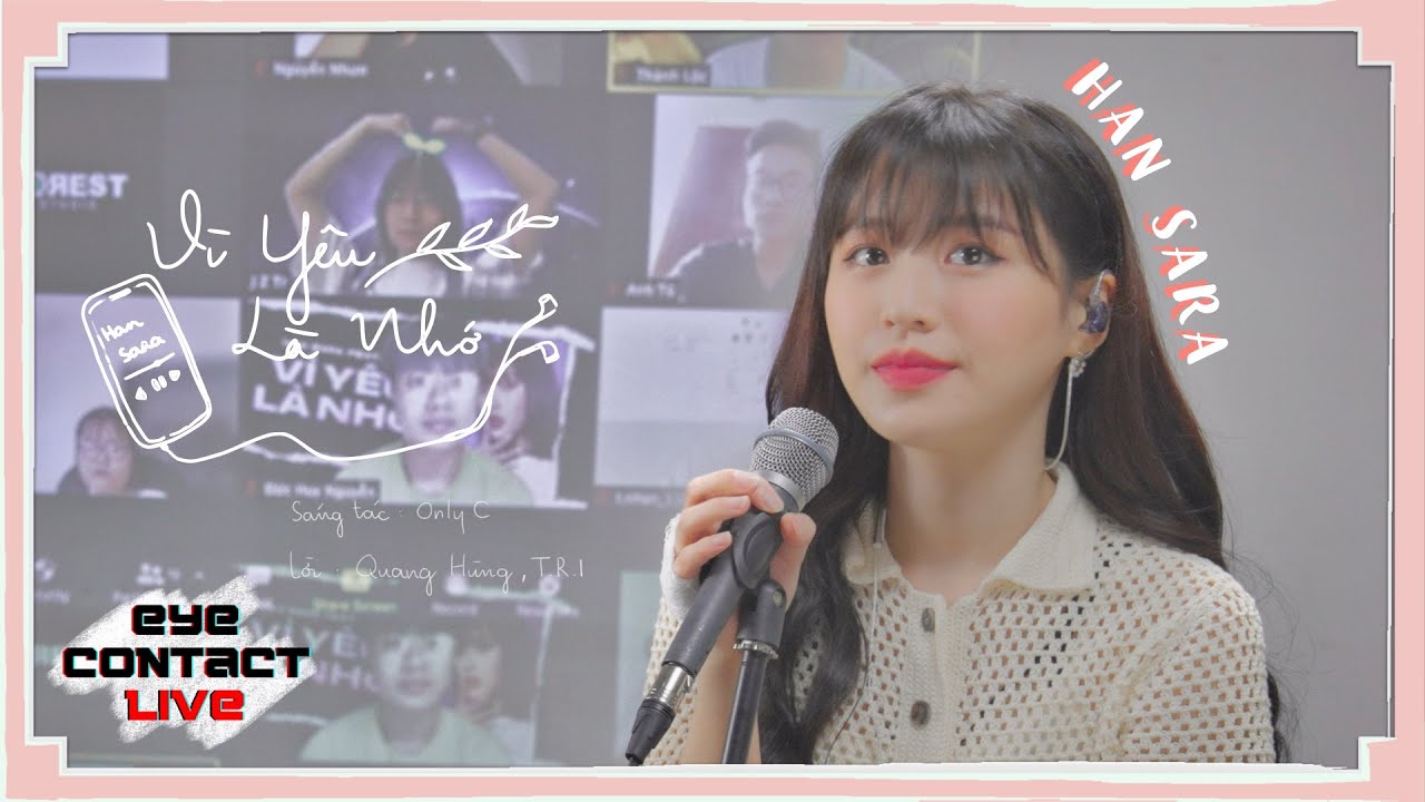 Vì Yêu Là Nhớ - HAN SARA | Eye Contact LIVE - 3rd Project