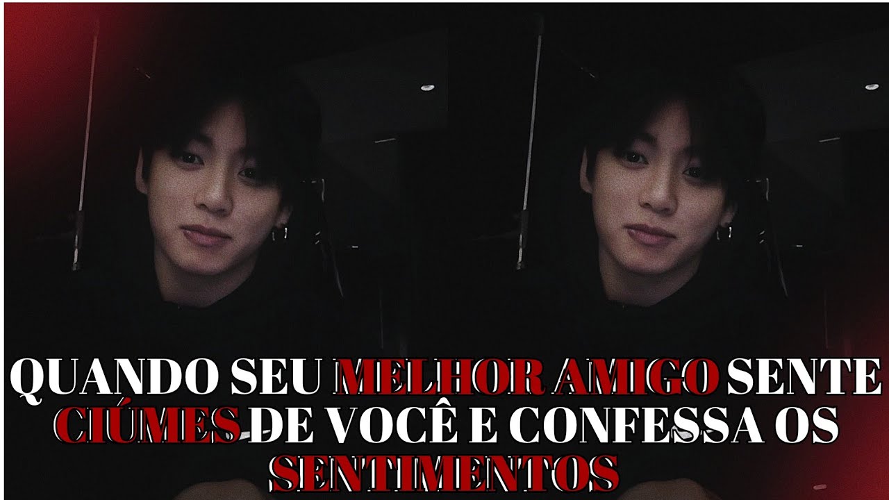 IMAGINE JUNGKOOK ❤️‍🩹 Quando seu melhor amigo sente ciúmes de você e confessa os sentimentos 