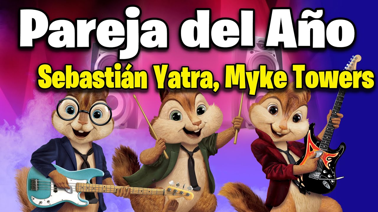 Pareja del Año - Sebastián Yatra, Myke Towers (Version Chipmunks - Lyrics/Letra)