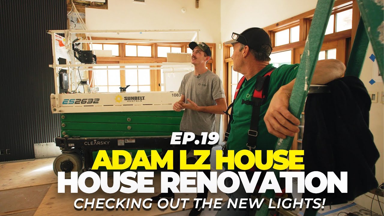 Renovating Adam LZ's House - Adam Checks out the Lighting Upgrades | EP.19