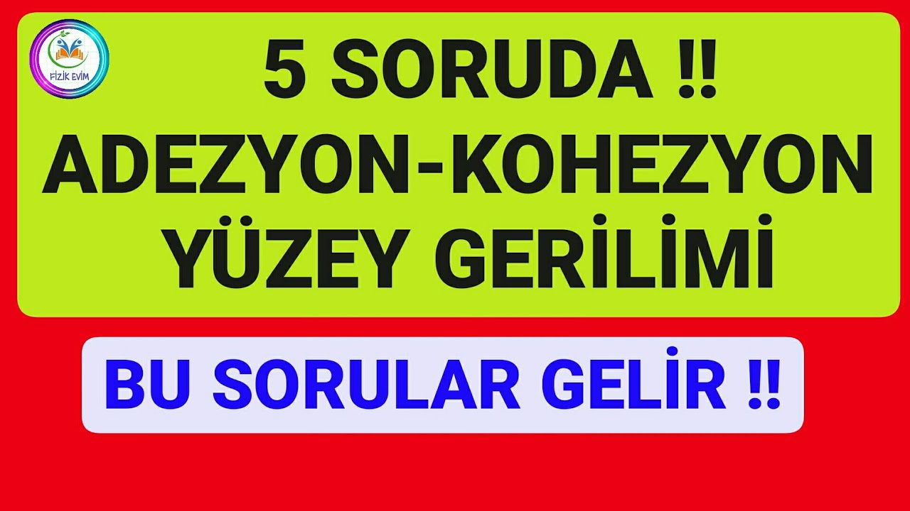 5 SORUDA ADEZYON VE  KOHEZYON KUVVETİ |YÜZEY GERİLİMİ | 📂PDF 📌ORTA-ZOR SORULAR