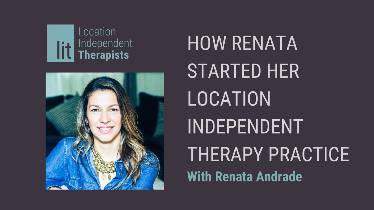 How Renata started her location independent therapy practice