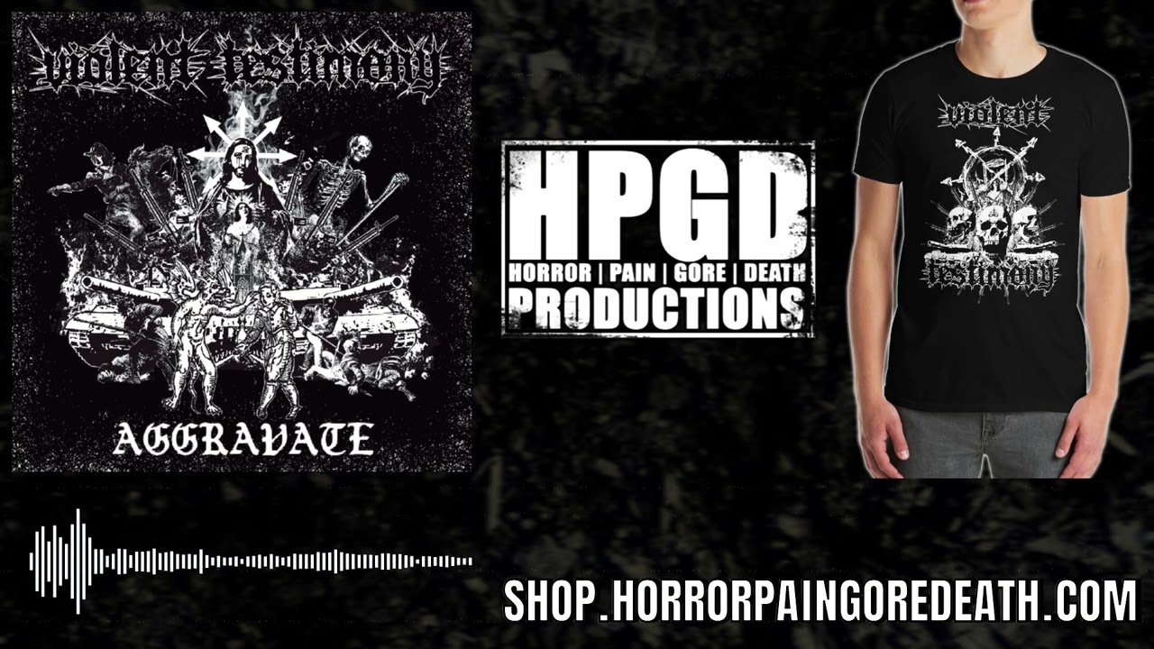 Violent Testimony - Aggravate full album on Horror Pain Gore Death Productions