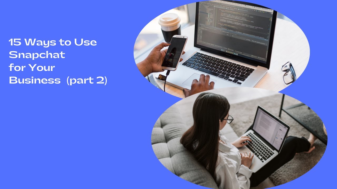 15 Ways to Use Snapchat for Your Business  part 2