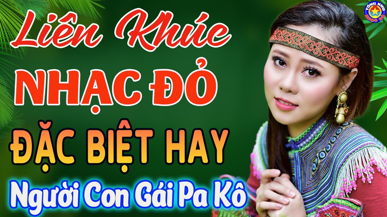 LK NGƯỜI CON GÁI PA KÔ // Tuyển Chọn Những Ca Khúc NHẠC ĐỎ CÁCH MẠNG Remix Được Yêu Thích Nhất 2025,