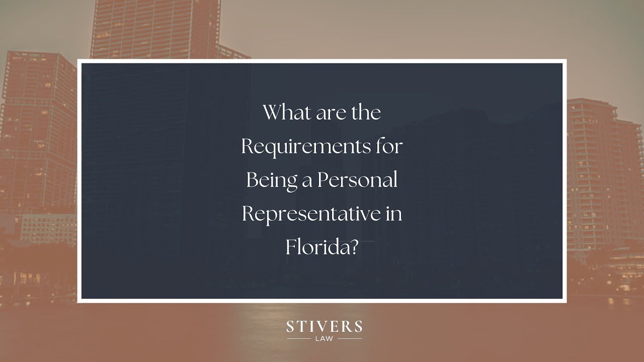 What are the Requirements for Being a Personal Representative in Florida?