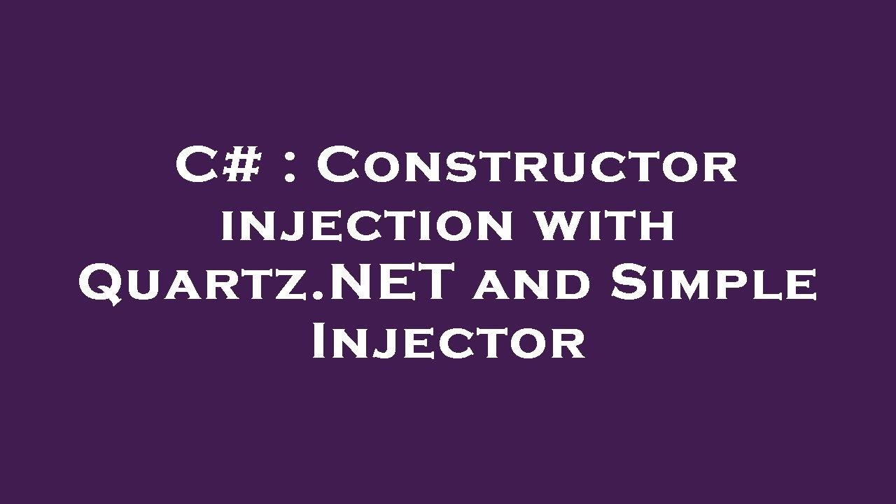 C# : Constructor injection with Quartz.NET and Simple Injector