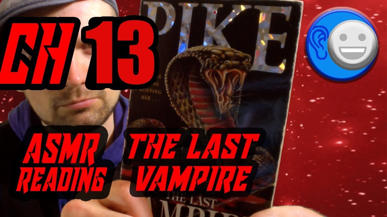 The Last Vampire Chapter 13 - Going out with a Bang I ASMR Reading