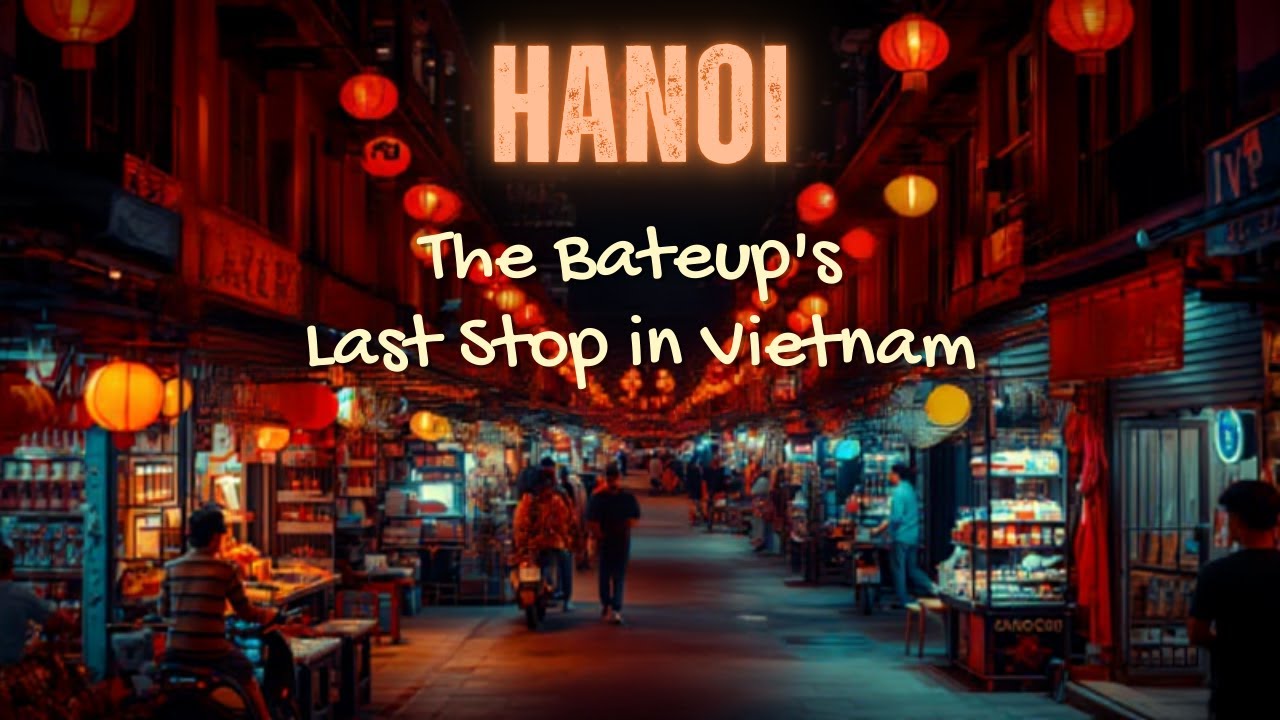 Our Last Stop in Vietnam: Hanoi