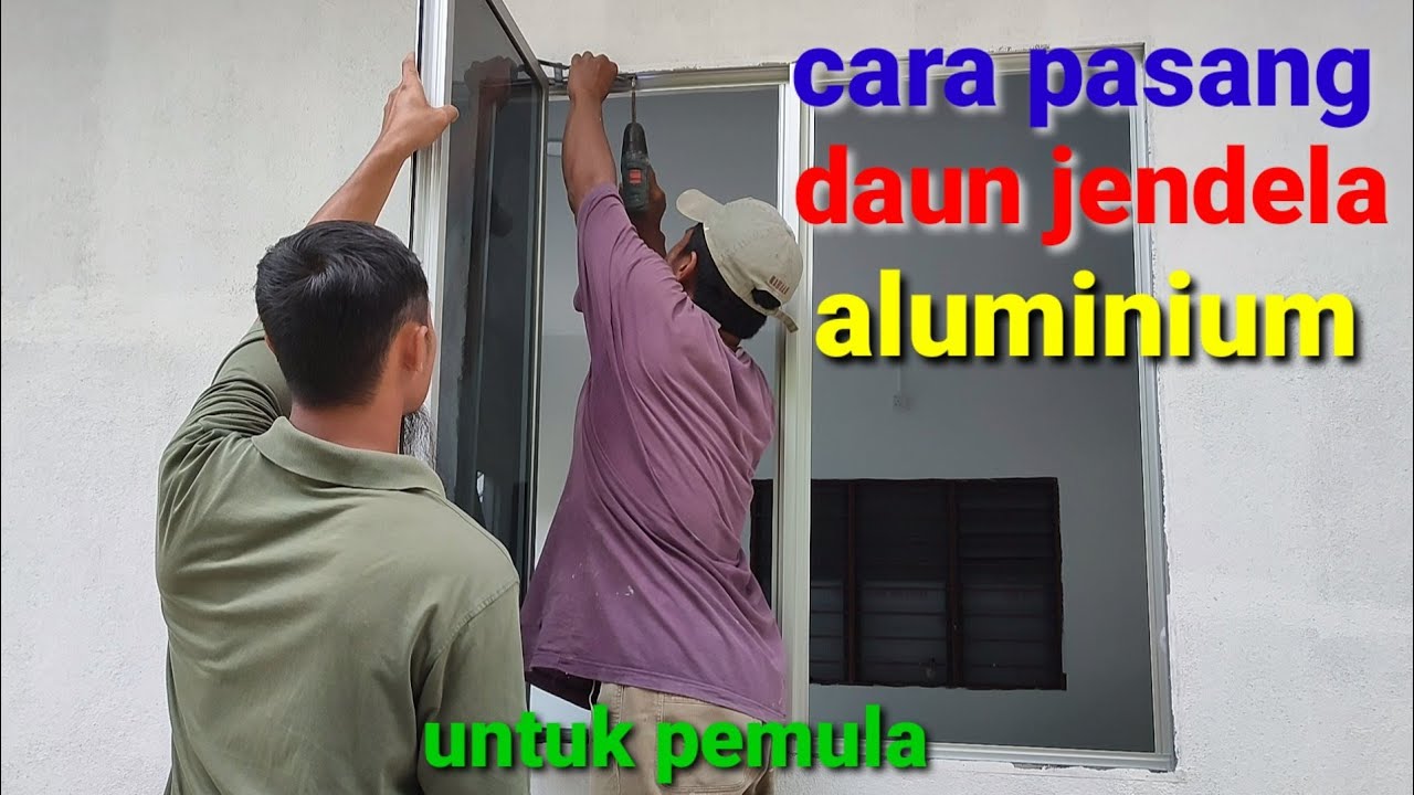 Cara pasang daun jendela aluminium mudah dan simpel-untuk pemula