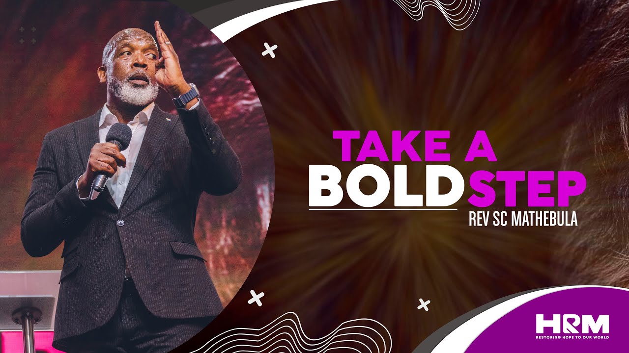 Take A Bold Step | Rev SC Mathebula | 12 Jan 2025