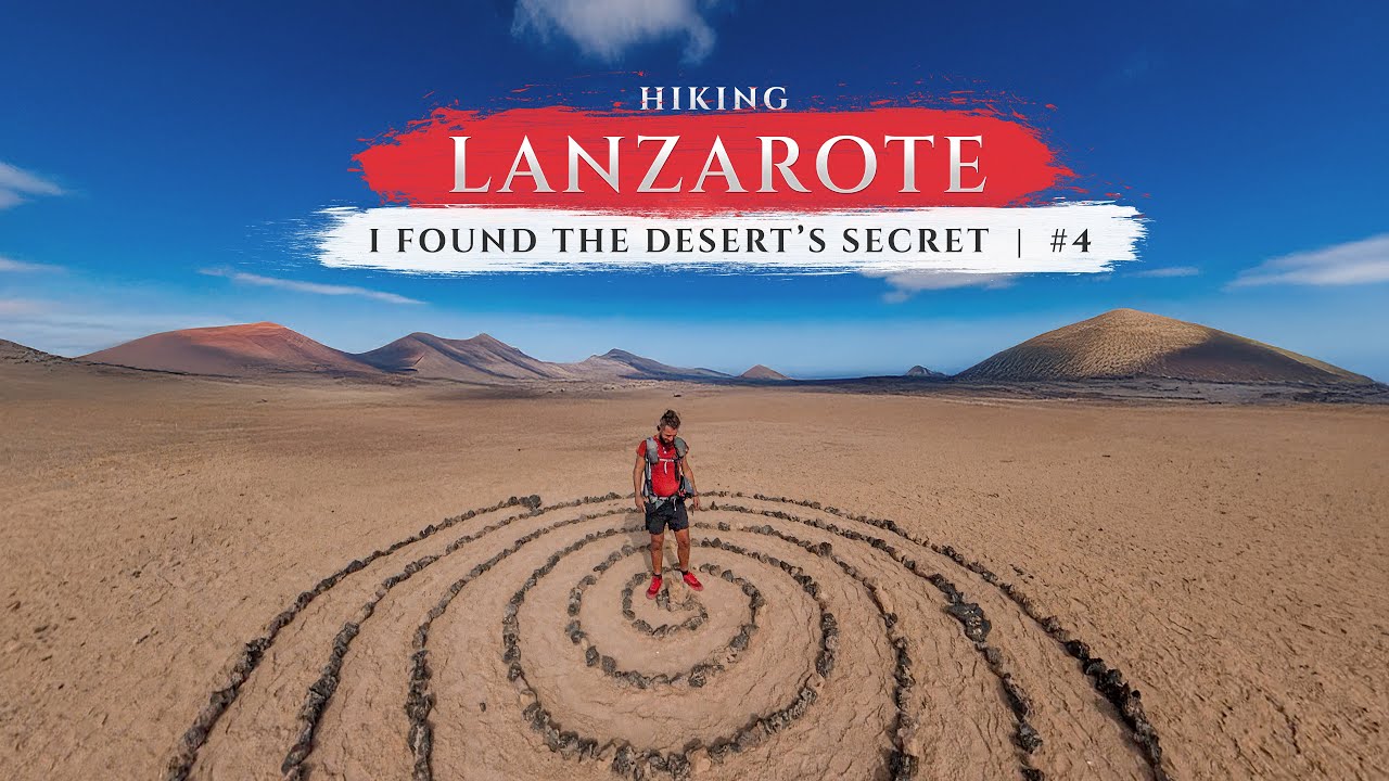 Hiking alone around Lanzarote – The Desert's Secret (PART 4)