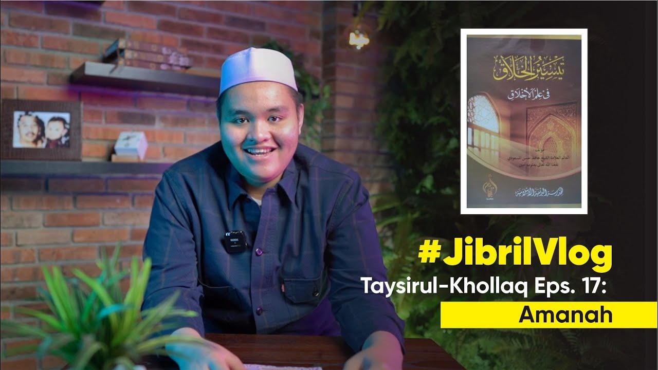#JibrilVlog ​| Taysirul Khollaq | Eps. : 17 Amanah