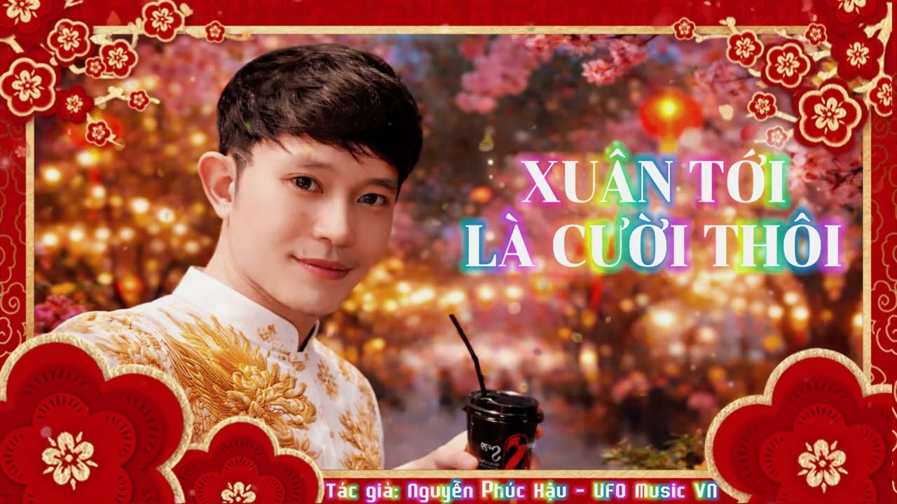 Xuân Tới Là Cười Thôi | Nhạc Xuân Sôi Động | Vui Nhộn | Bật Lên Là Muốn Về Nhà | UFO Music VN