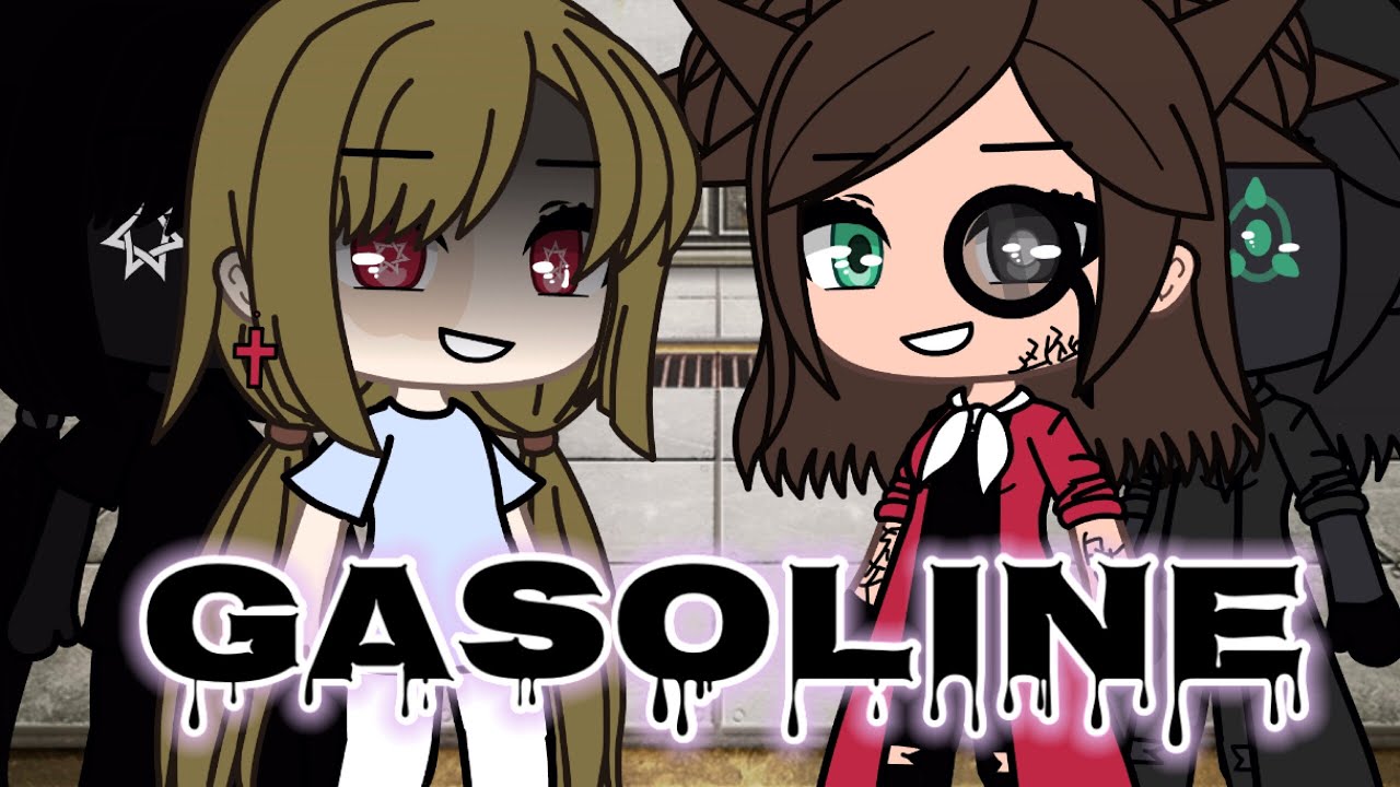 GASOLINE/GLMV—Part 2 of HUMAN//Gacha Life Songs