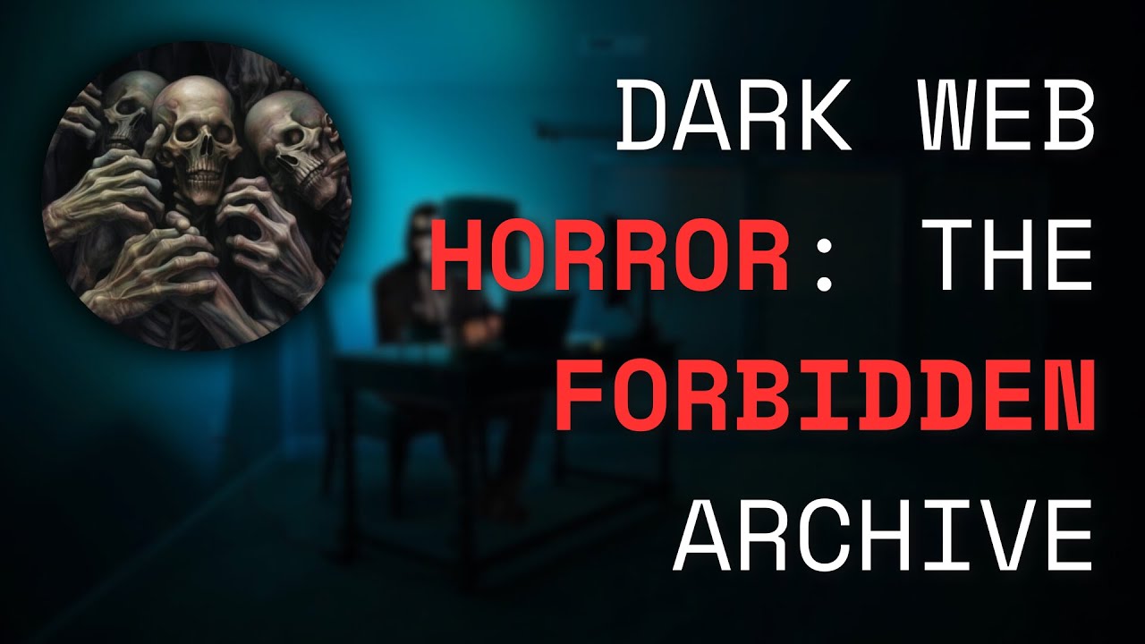 DARK WEB HORROR:  The Forbidden Archive