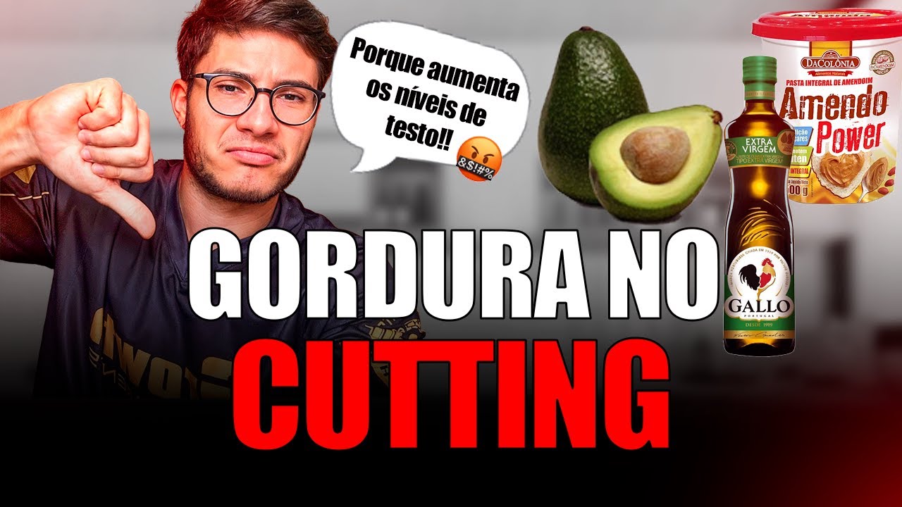 PORQUE NATURAL NÃO DEVERIA CONSUMIR MUITA GORDURA NA DIETA (CUTTING)