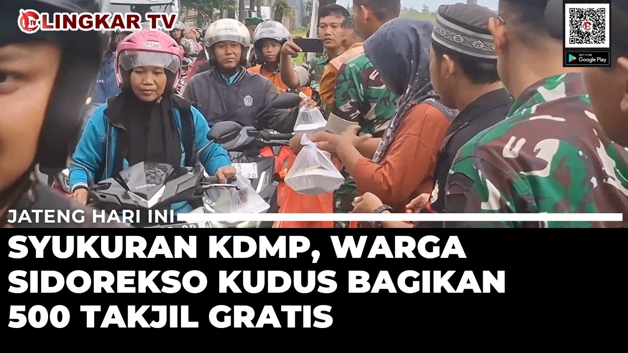 SYUKURAN KOPERASI DESA MERAH PUTIH, WARGA SIDOREKSO KUDUS BAGIKAN 500 TAKJIL GRATIS